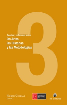 Apuntes y reflexiones sobre las Artes, las Historias y las Metodologías. Volumen 3