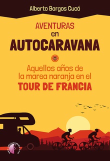 Aventuras en autocaravana Aquellos años de la marea naranja en el Tour de Francia