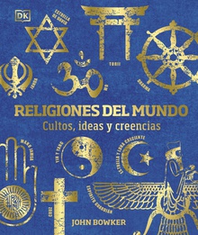 Religiones del mundo Cultos, ideas y creencias