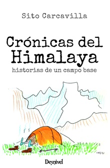 Crónicas del Himalaya Historias de un campo base