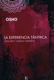 La experiencia tántrica Descubrir nuestros sentidos