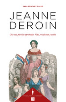 Jeanne Deroin. Una voz para las oprimidas. Vida, revolución y exilio