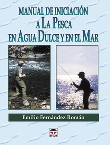 Manual de iniciacion a la pesca en agua dulce y en el mar