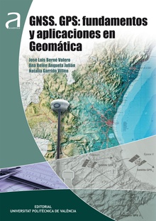 GNNS. GPS: FUNDAMENTOS Y APLICACIONES EN GEOMÁTICA