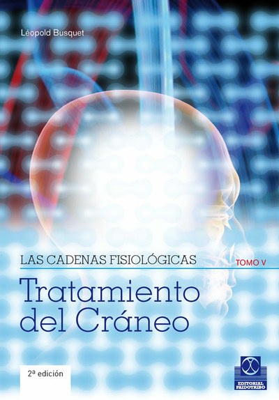 Las cadenas fisiológicas (Tomo V). Tratamiento del cráneo (Color)