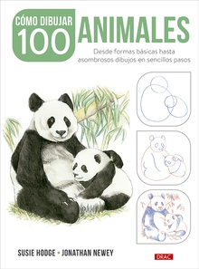 Cómo dibujar 100 animales Desde formas básicas hasta asombrosos dibujos en sencillos pasos