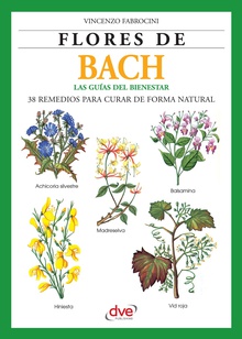 Flores de Bach. Guia del bienestar, 38 Remedios para curar de forma natural