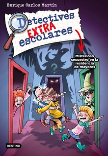 Detectives extraescolares 3. Misterioso secuestro en la residencia de abuelos