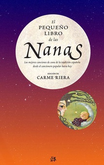 El pequeño libro de las nanas Las mejores canciones de cuna de la tradición españoladesde el cancionero popula