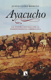 Ayacucho la ultima batalla de la independencia americana