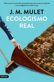 Ecologismo real Todo lo que la ciencia dice que puedes hacer para conservar el planeta y los eco