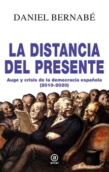 La distancia del presente Auge y crisis de la democracia española (2010-2020)
