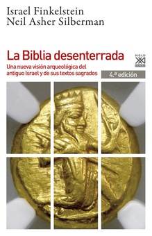 La Biblia desenterrada Una nueva visión arqueológica del antiguo Israel y de los orígenes de sus textos