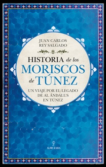 Historia de los moriscos de Túnez Un viaje por el legado de Al Ándalus en Túnez