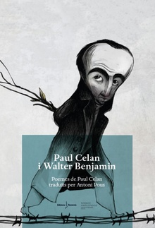 Paul Celan i Walter Benjamin Poemes de Paul Celan traduïts per Antoni Pous