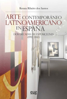 ARTE CONTEMPORÁNEO LATINOAMERICANO EN ESPAÑA Dos décadas de exposiciones (1992-2012)