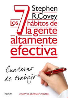 Los 7 hábitos de la gente altamente efectiva. Cuaderno de trabajo