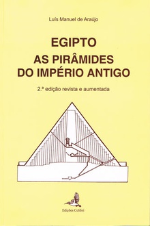 Egipto (2ª edição revista e aumentada) - As Pirâmides do Império Antigo