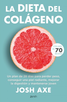 La dieta del colágeno Un plan de 28 días para perder peso, conseguir una piel radiante, mejorar la dig
