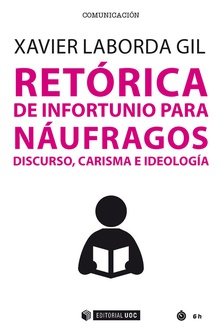 RETÓRICA DE INFORTUNIO PARA NÁUFRAGOS Discurso, carisma e ideolog¡a
