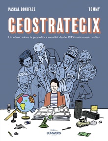Geostrategix Un cómic sobre la geopolítica mundial desde 1945 hasta nuestros días