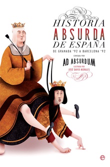 HISTORIA ABSURDA DE ESPAÑA De Granada ´92 a Barcelona ´92