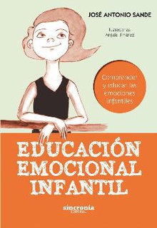 EDUCACIÓN EMOCIONAL INFANTIL Comprender y educar las emociones infantiles