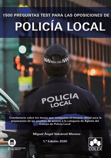 1500 preguntas test para las oposiciones de Policía Local Cuestionario sobre los temas que componen el temario oficial para la preparación