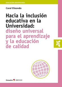 Hacia la inclusiùn educativa en la Universidad Diseño universal para el aprendizaje y la educación de calidad