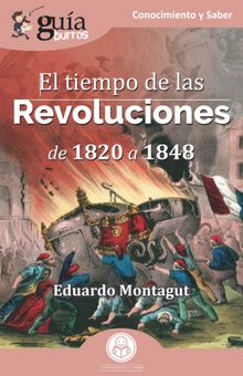 GuíaBurros El tiempo de las Revoluciones De 1820 a 1848