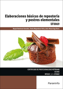 Elaboraciones básicas de repostería y postres elementales UF0069. Certificado HOTR0408 cocina