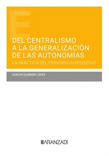 Del centralismo a la generalización de las autonomías (Papel + e-book) La práctica del principio dispositivo