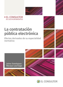 La contratación pública electrónica Efectos derivados de su especialidad normativa