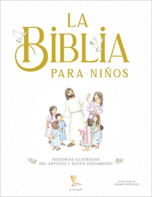 La Biblia para niños Historias ilustradas del Antiguo y Nuevo Testamento