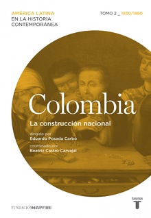 Colombia. La construcción nacional. Tomo 2 (1830-1880)