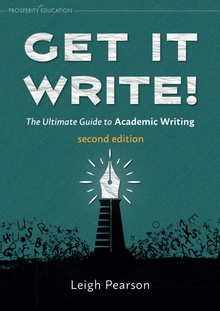 Get it write! second edition The Ultimate Guide to Academic Writing