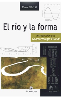 El rio y la forma: introduccion a la geomorfologia fluvial