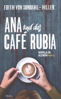 ANA UND DAS CAFE RUBIA Novela en alemán. Nivel A2