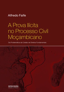 A prova ilícita no processo civil moçambicano da problemática da colisåo de direitos fundamentais