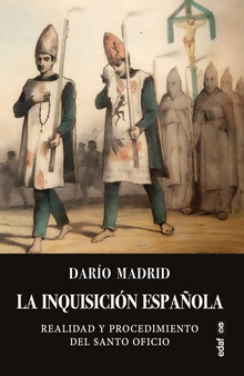 La Inquisición española Realidad y procedimiento del Santo Oficio