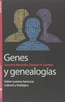 Genes y genealogías Sobre nuestra herencia cultural y biológica