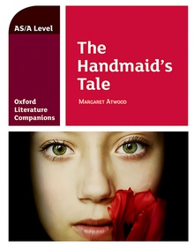 Oxford Literature Companions: The Handmaid's Tale: Margaret Atwood