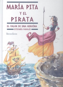 María Pita y el pirata Una historia de valentía