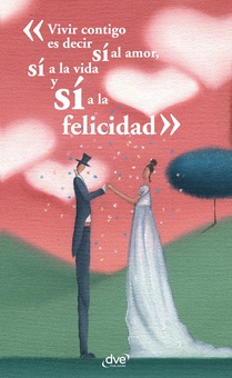 Vivir contigo es decir sí al amor, sí a la vida y sí a la felicidad