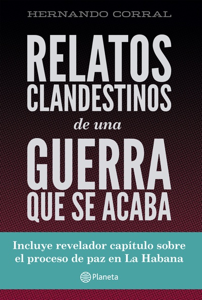 Relatos clandestinos  de una guerra que se acaba