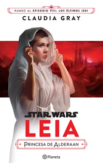 Star Wars. Leia, princesa de Alderaan