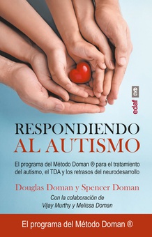 Respondiendo al autismo El programa del Método Doman para el tratamiento del autismo, el TDA y los retra