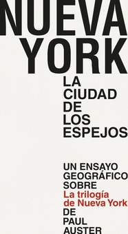 NUEVA YORK. LA CIUDAD DE LOS ESPEJOS Un ensayo gráfico sobre la trilogía de Nueva York de Paul Auster
