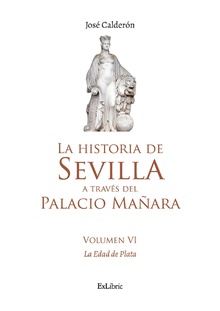 La historia de Sevilla a través del Palacio Mañara (volumen VI). La Edad de Plata