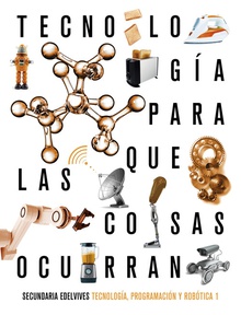 Proyecto: Para que las cosas ocurran - Tecnología, programación y robótica 1. Ed. Madrid